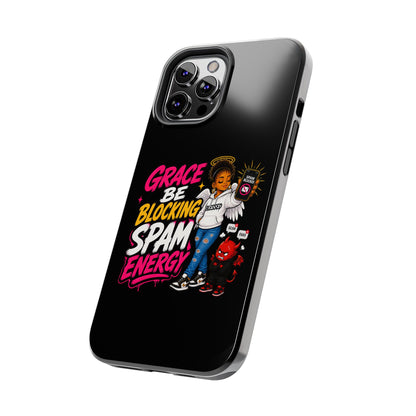 Tough Phone Case — "Grace Be Blocking Spam Energy" Black Protective Phone Cover