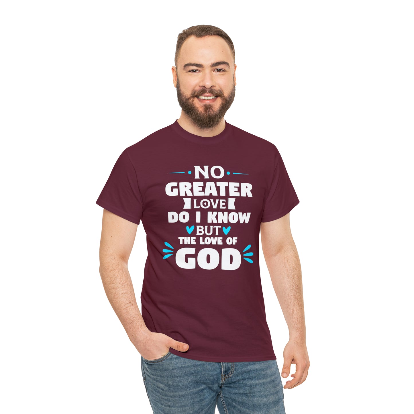 No Greater Love Do I Know But The Love Of God  Unisex Heavy Cotton Tee