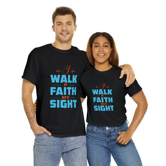 I Walk By Faith & Not By Sight Unisex Heavy Cotton Tee