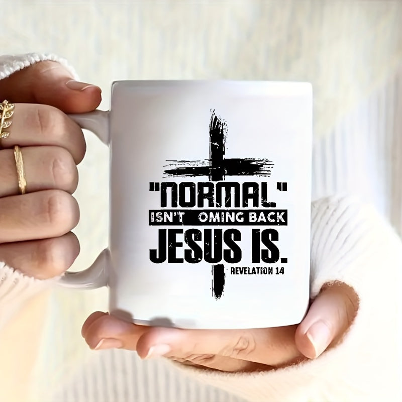 Normal Isn't Coming Back Jesus Is Christian White Ceramic Mug, 11oz claimedbygoddesigns
