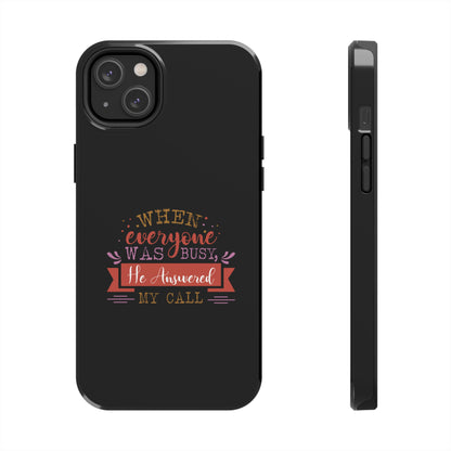 When Everyone Was Busy He Answered My Call Tough Phone Cases, Case-Mate