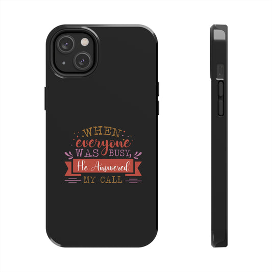When Everyone Was Busy He Answered My Call Tough Phone Cases, Case-Mate