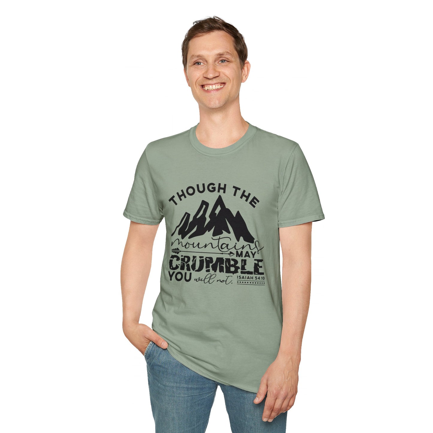 Though The Mountains May Crumble You Will Not Christian Unisex T-shirt