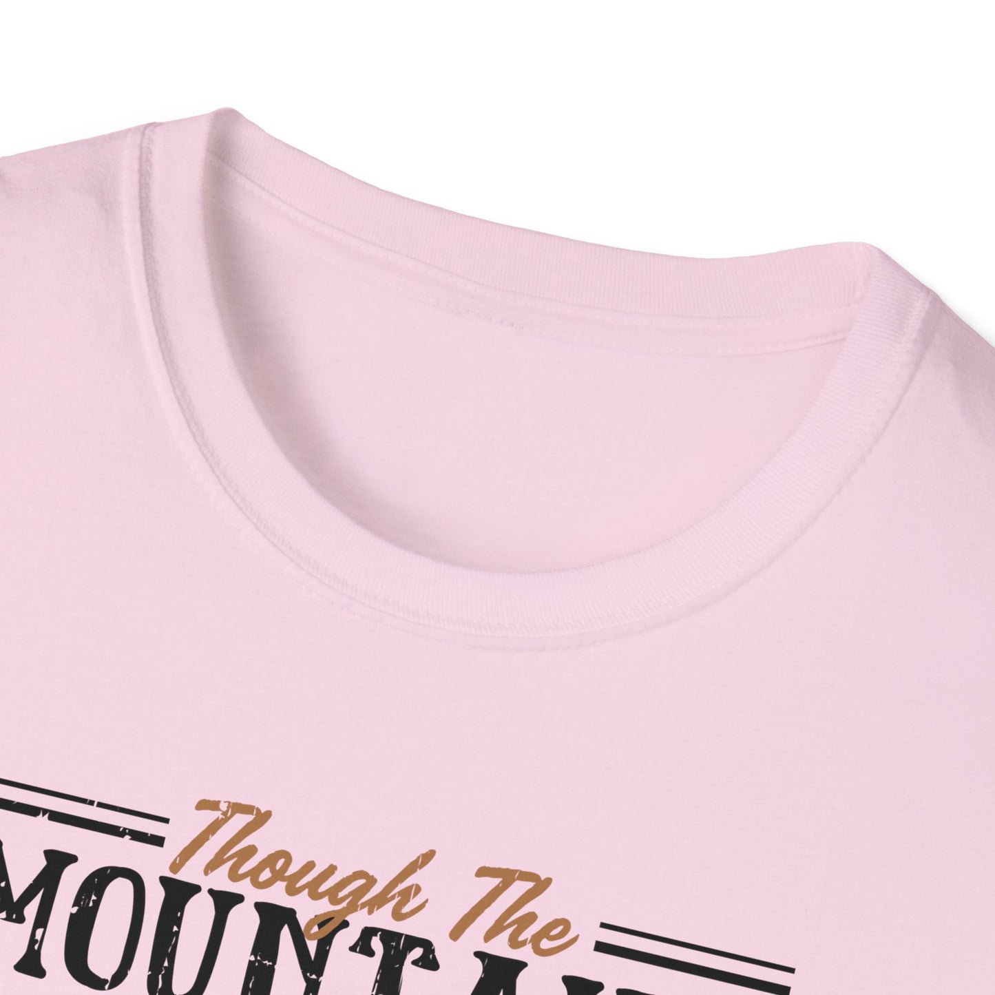 Though The Mountains Move And The Hills Shake My Love Will Not Be Removed From You Christian Unisex T-shirt