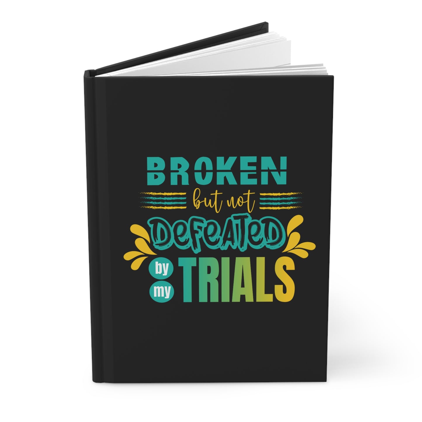 Broken but not Defeated By My Trials Hardcover Journal Matte
