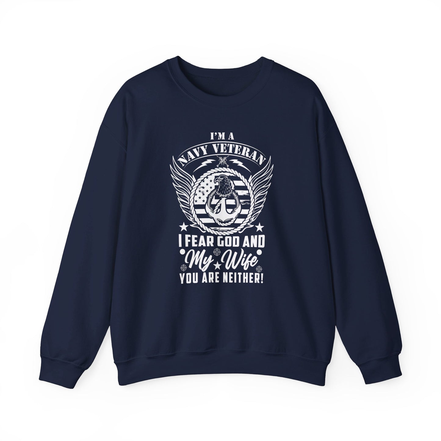 I'm A Navy Veteran I Fear God And My Wife Funny American Patriotic Men's Heavy Blend™ Crewneck Christian Sweatshirt