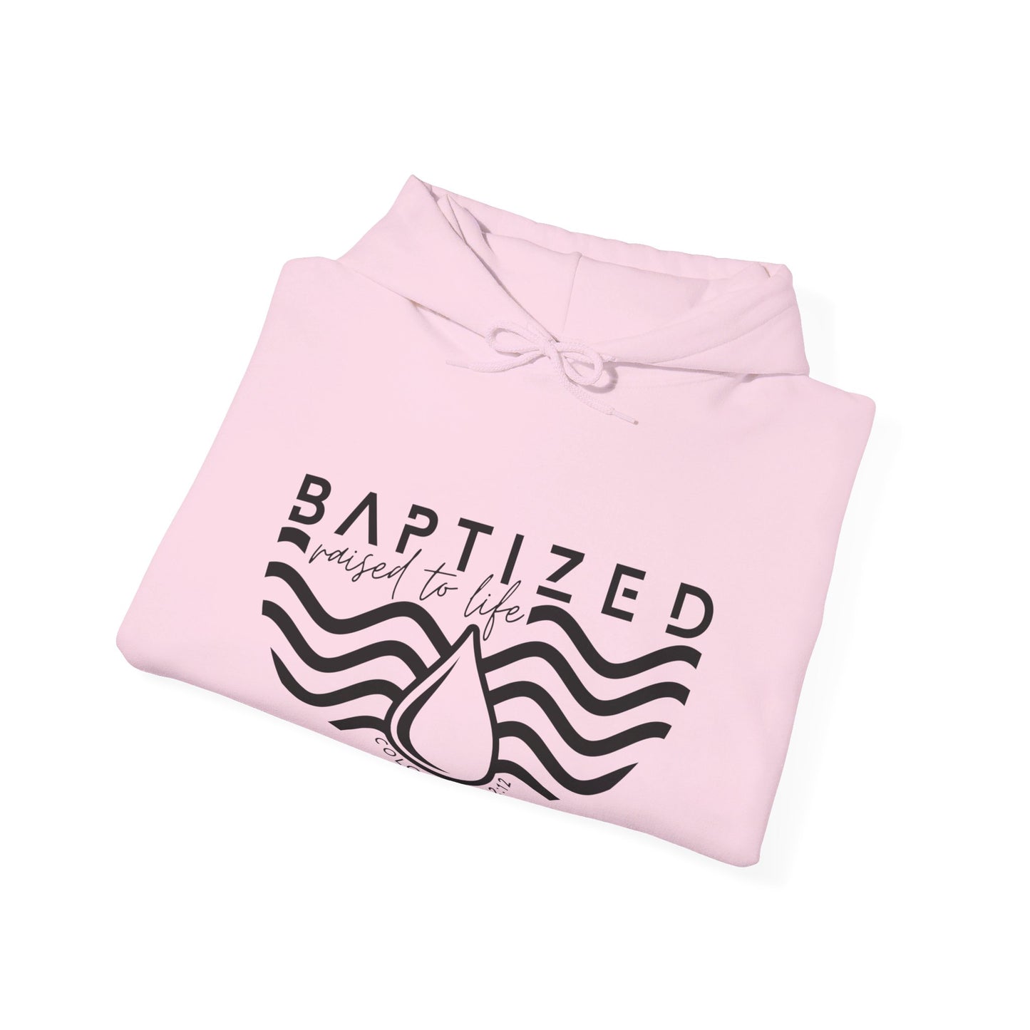 Baptized Raised To Life Unisex Christian Pullover Hooded Sweatshirt