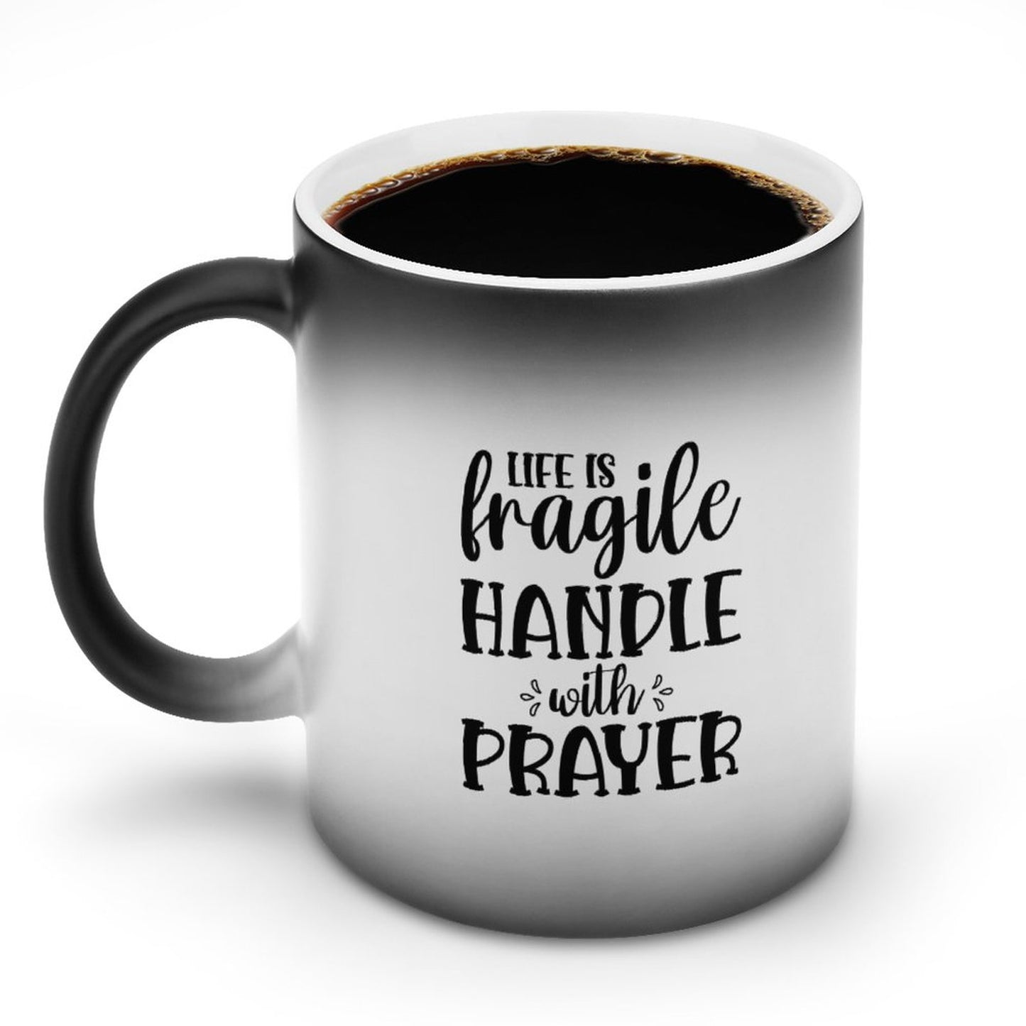 Life Is Fragile Handle With Prayer  Christian Color Changing Mug (Dual-sided)