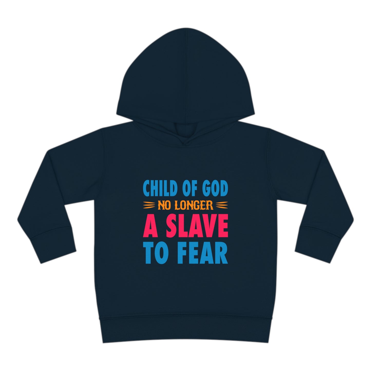 Child Of God No Longer A Slave To Fear Christian Toddler Pullover Fleece Hoodie Printify