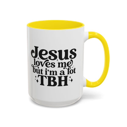 Christian Accent Coffee Mug — "Jesus Loves Me but I'm a Lot TBH" Religious Christian Gift