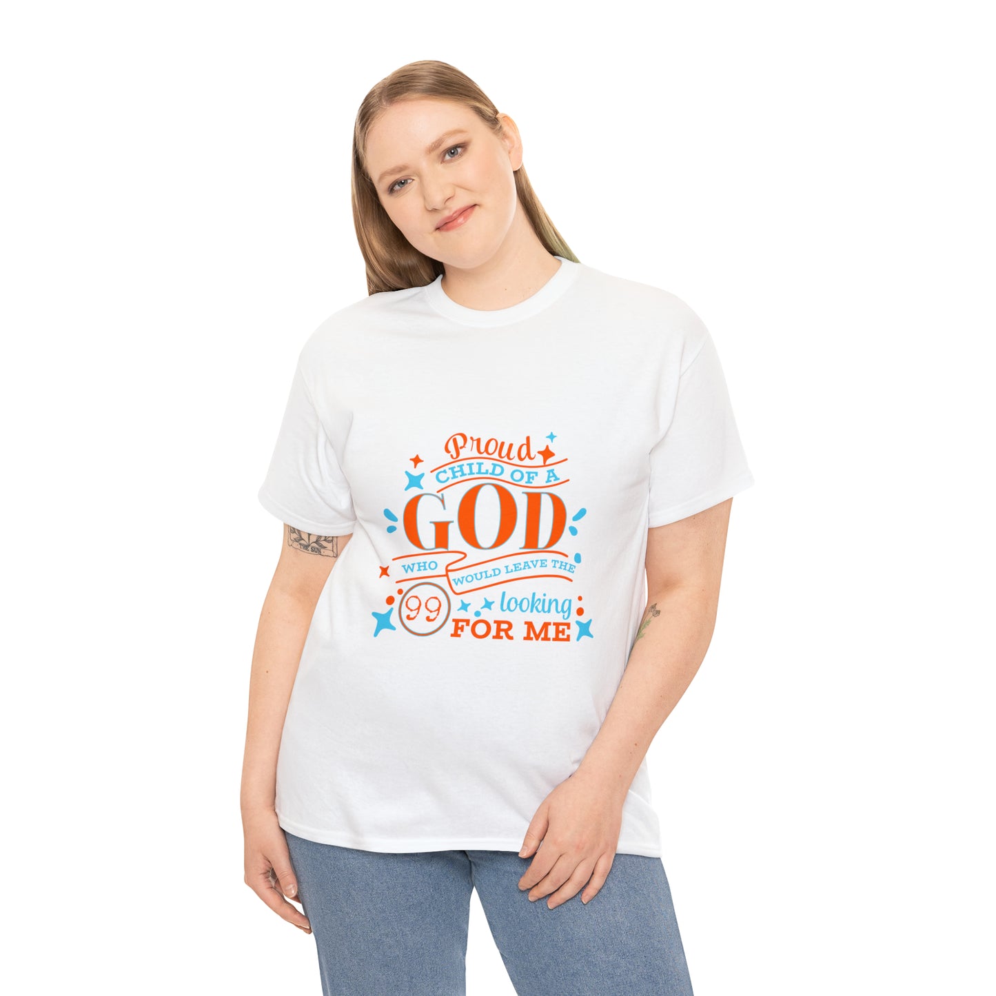 Proud Child Of A God Who Would Leave The 99 Looking For Me Unisex Heavy Cotton Tee