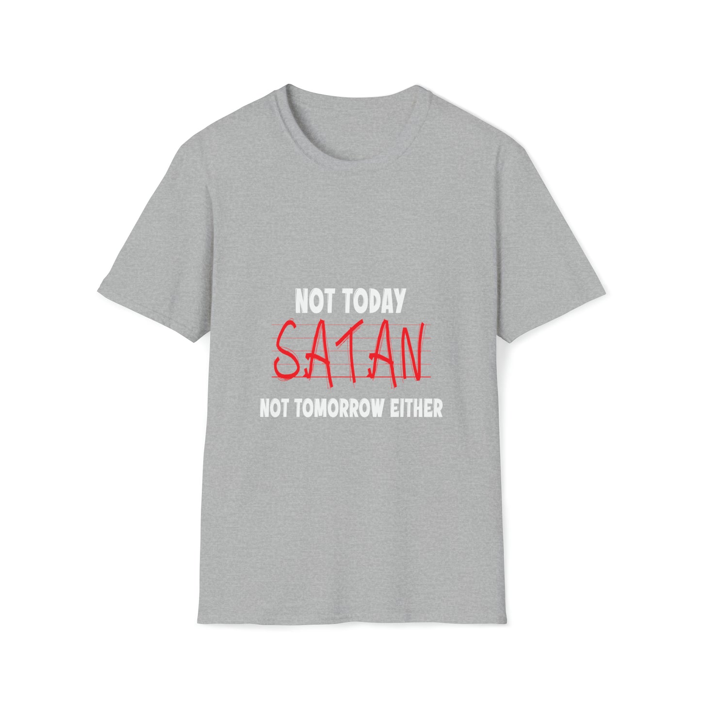 Not Today Satan Not Tomorrow Either  Unisex T-shirt Printify