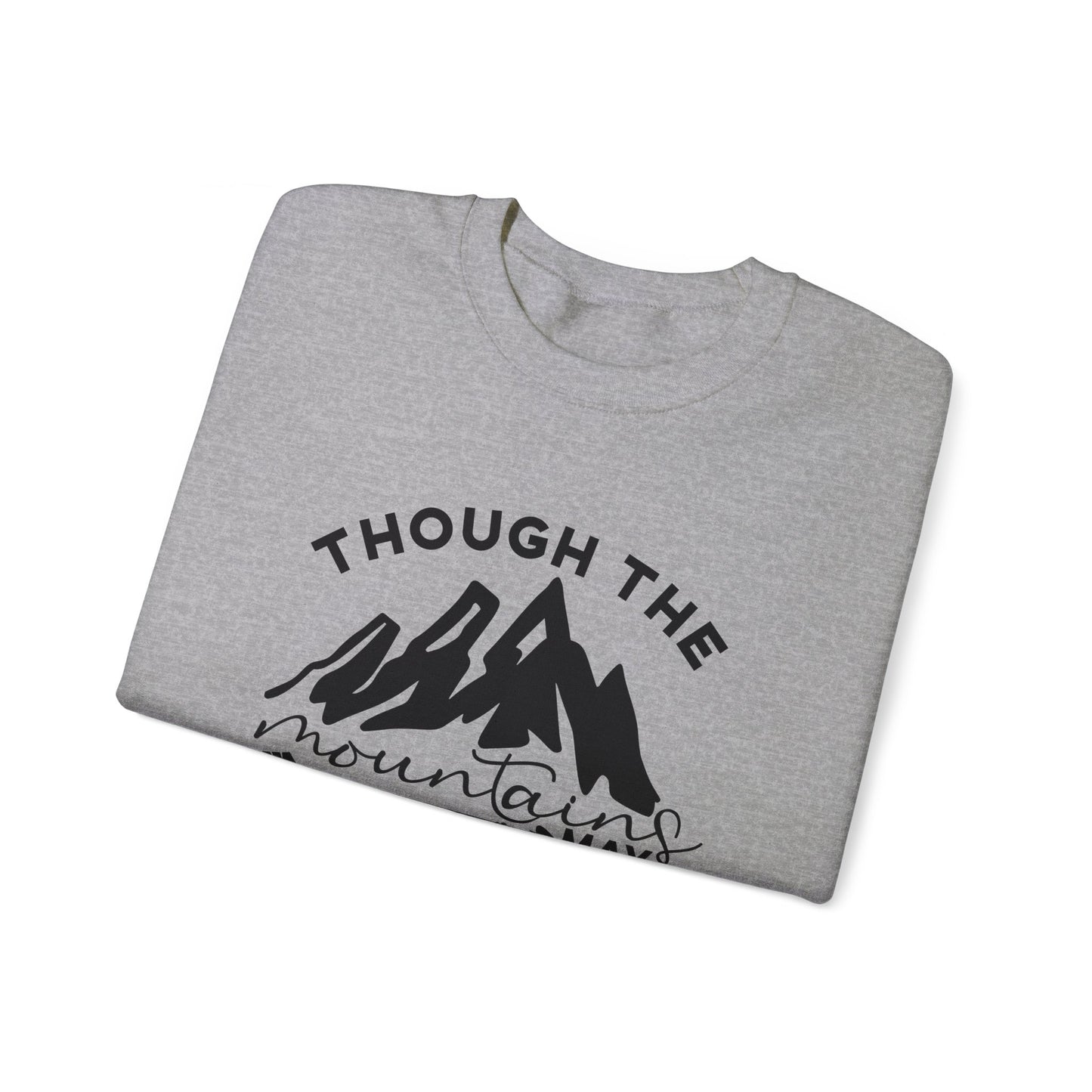 Though The Mountains May Crumble You Will Not  Unisex Heavy Blend™ Crewneck Christian Sweatshirt