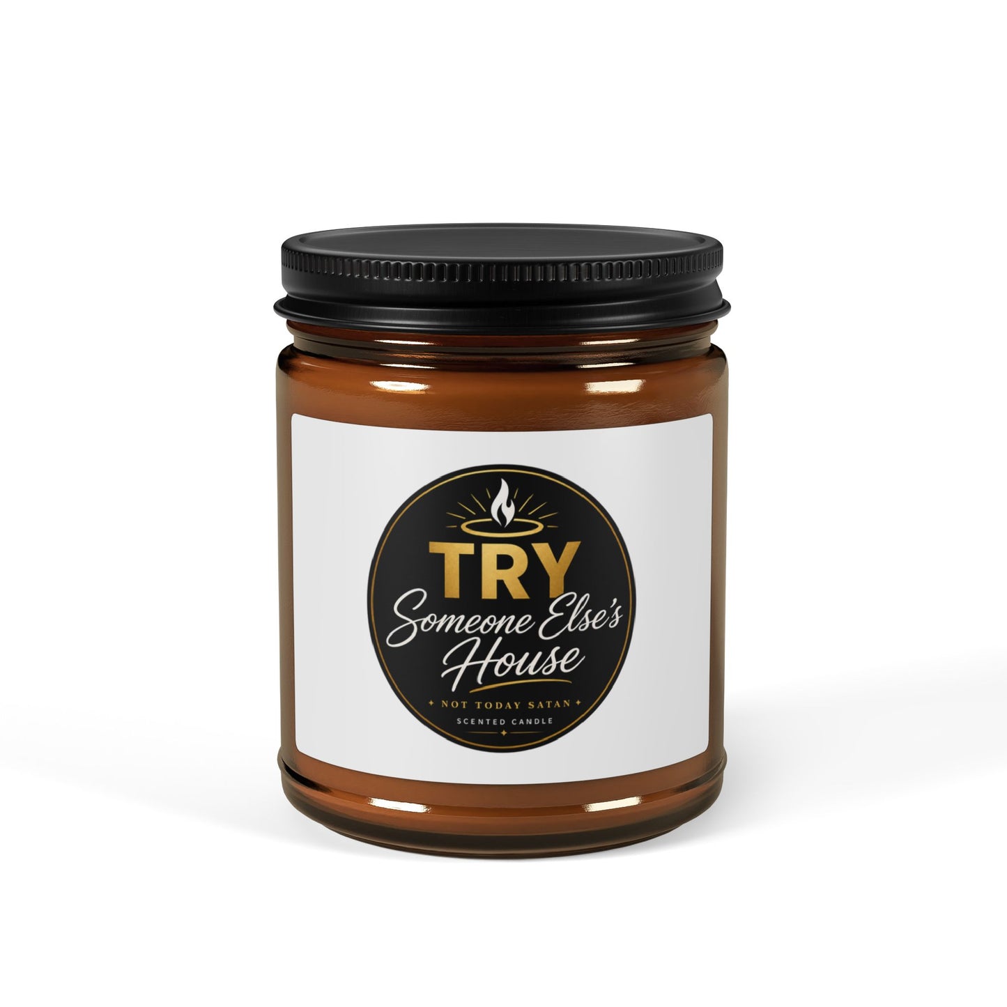 Amber Soy Candle — 'TRY Someone Else's House' Not Today Satan Scented Jar (Multiple Sizes)