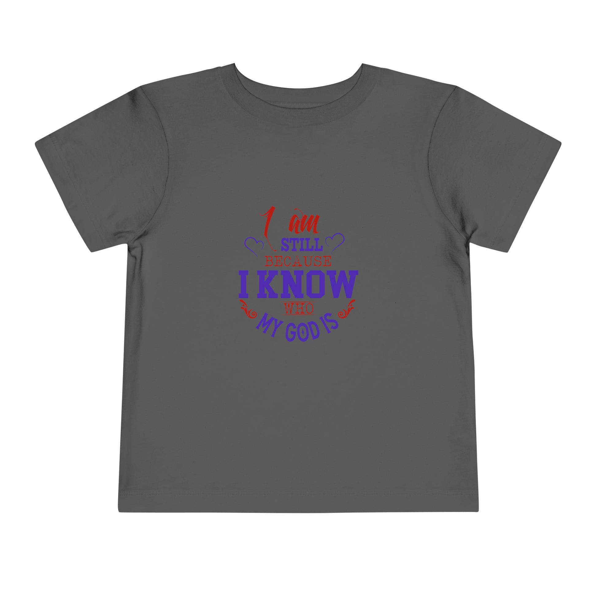 I Am Still Because I Know Who My God Is Christian Toddler T-Shirt Printify