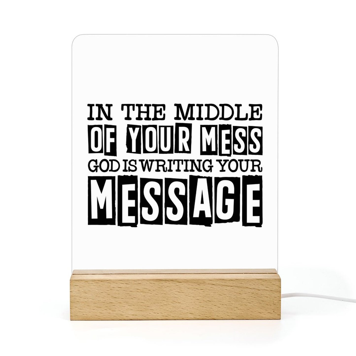 In The Middle Of Your Mess God Is Writing Your Message Christian Acrylic Night Light with Wooden Base Christian Gift Idea