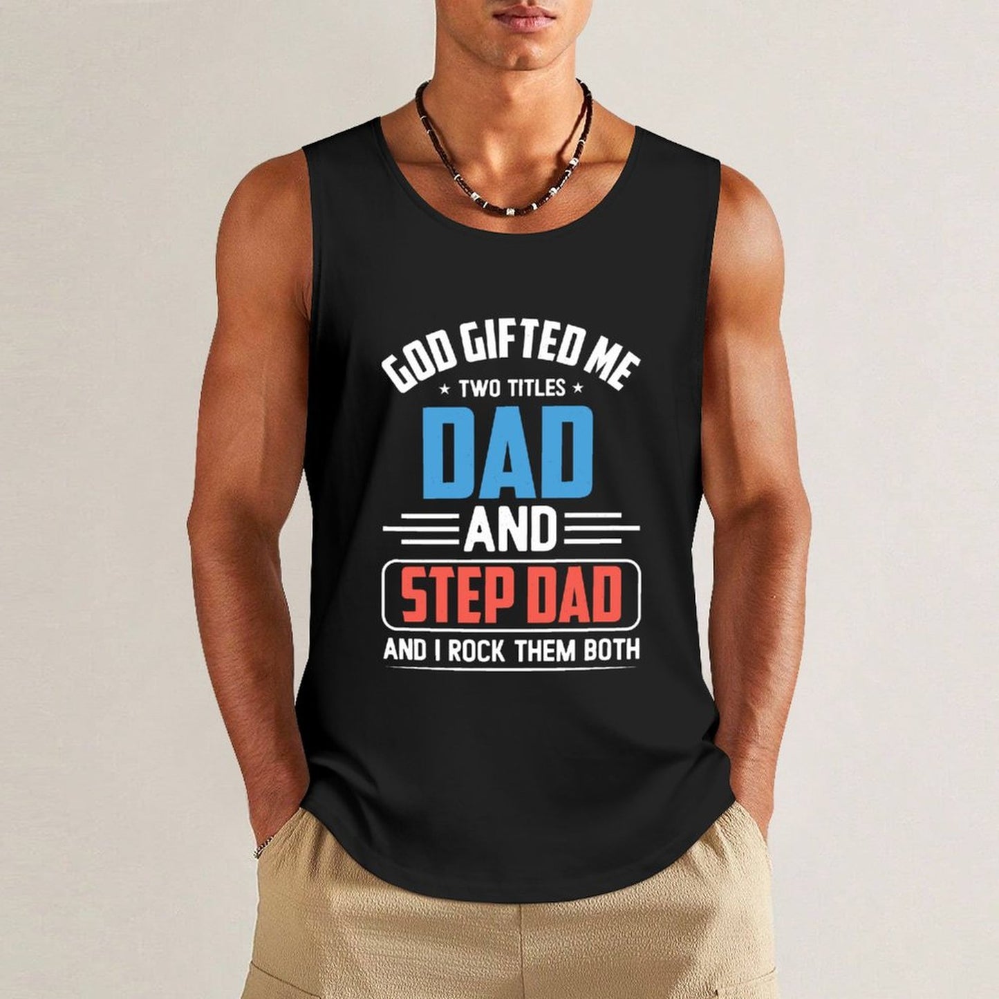 God Gifted Me Two Titles Dad And Step Dad And I Rock Them Both Men's Christian Tank Top SALE-Personal Design