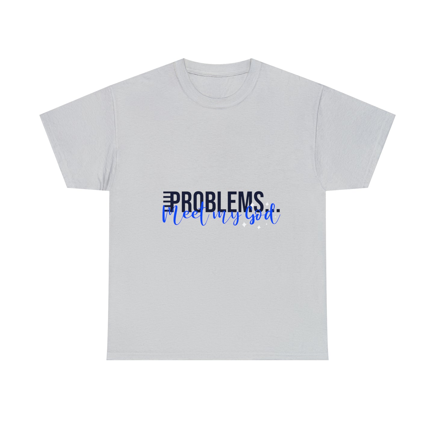 Problems Meet My God Unisex Heavy Cotton Tee