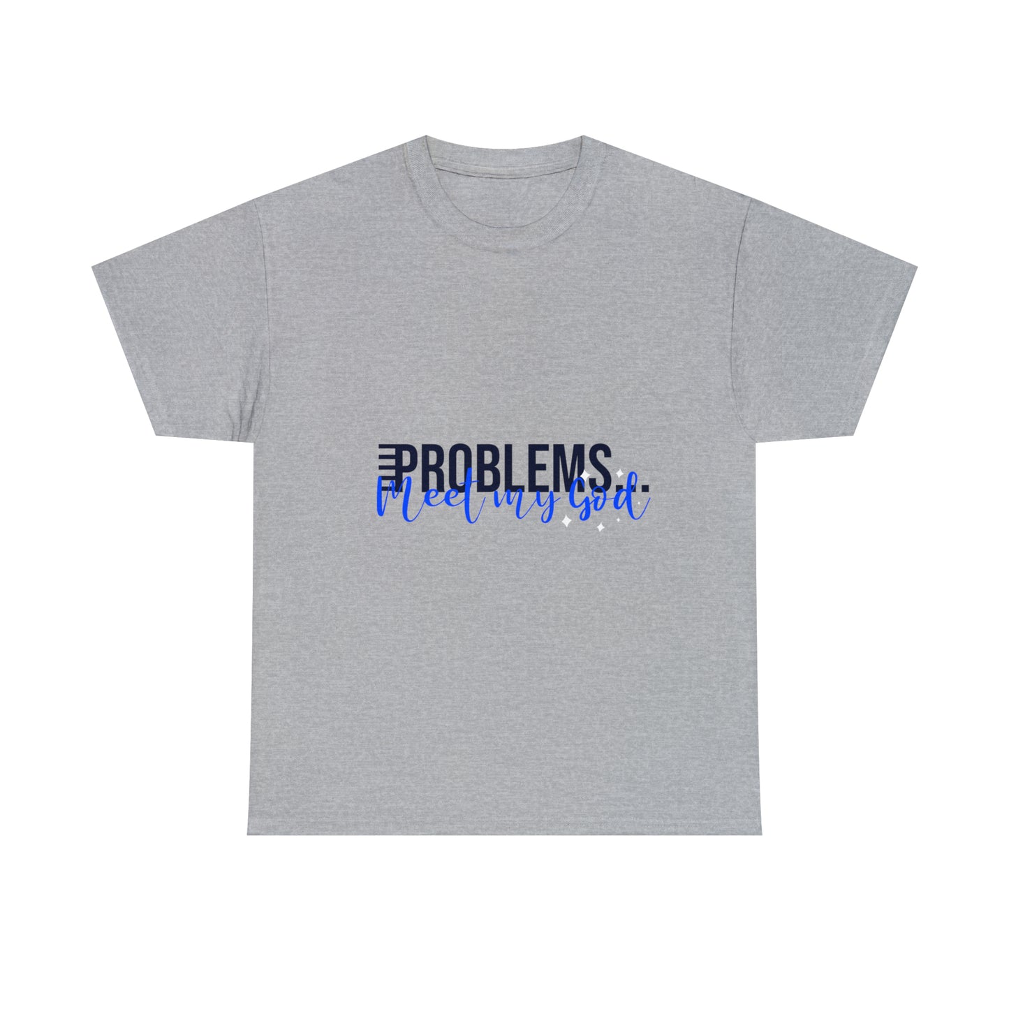 Problems Meet My God Unisex Heavy Cotton Tee