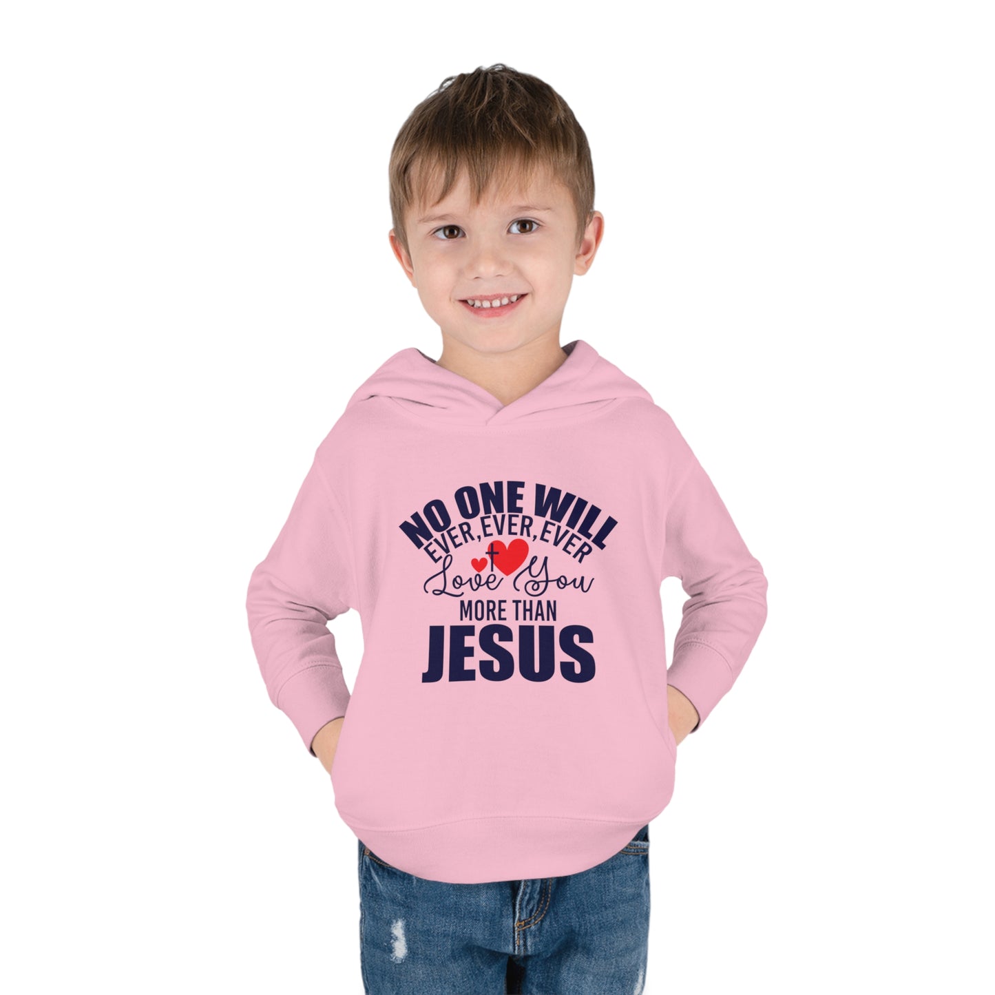 No One Will Ever Ever Love You More Than Jesus Christian Toddler Pullover Fleece Hooded Sweatshirt