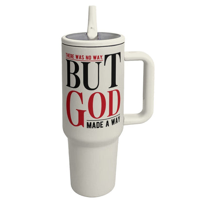 There Was No Way But God Made A Way Christian 40oz Tumbler - Claimed by God Designs