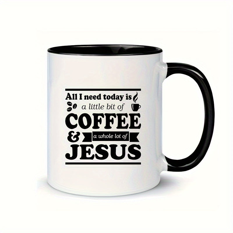 All I Need Is A Little Bit Of Coffee And A Whole Lot Of Jesus Black & White Christian Ceramic Mug 11oz claimedbygoddesigns