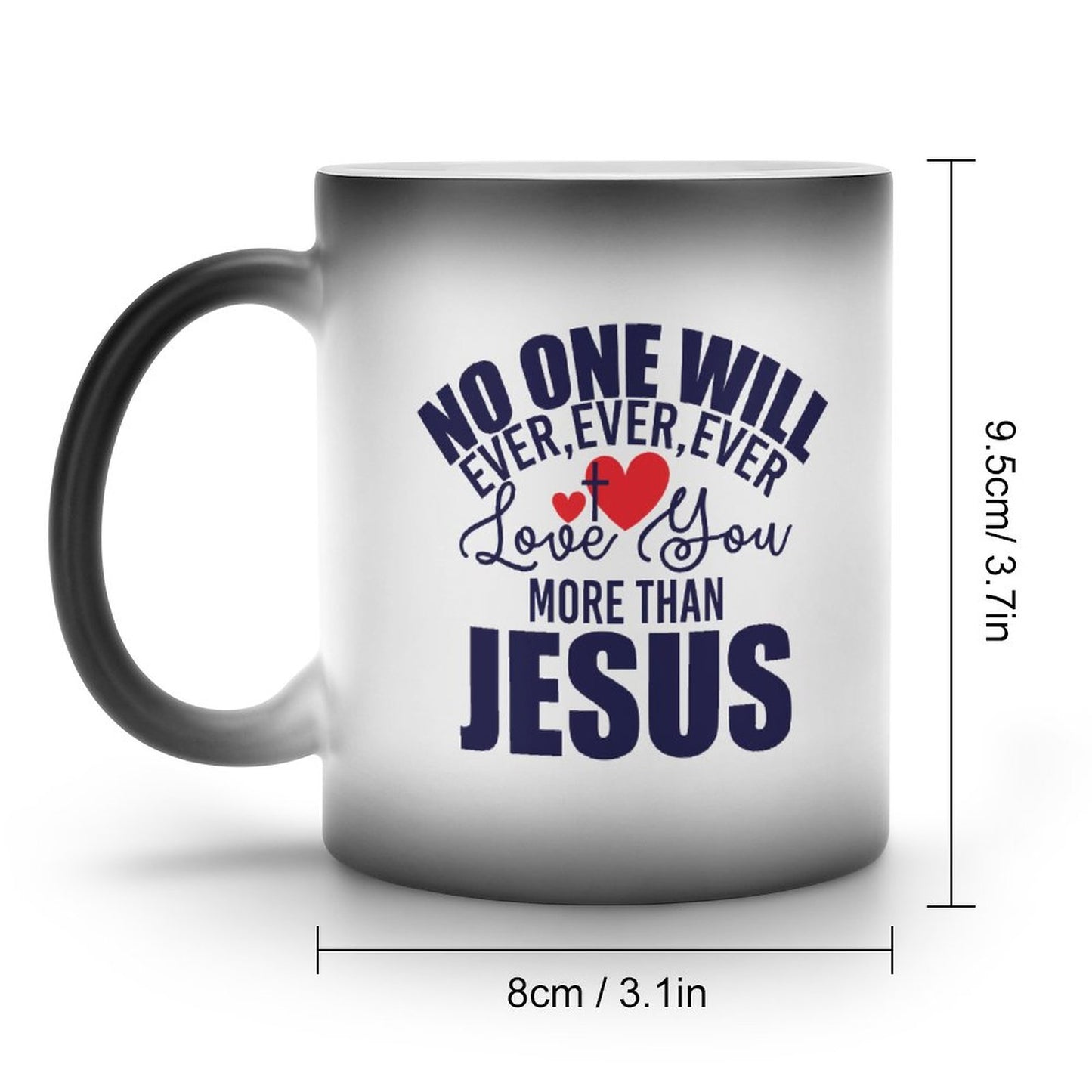 No One Will Ever Ever Love You More Than Jesus Christian Color Changing Mug (Dual-sided)