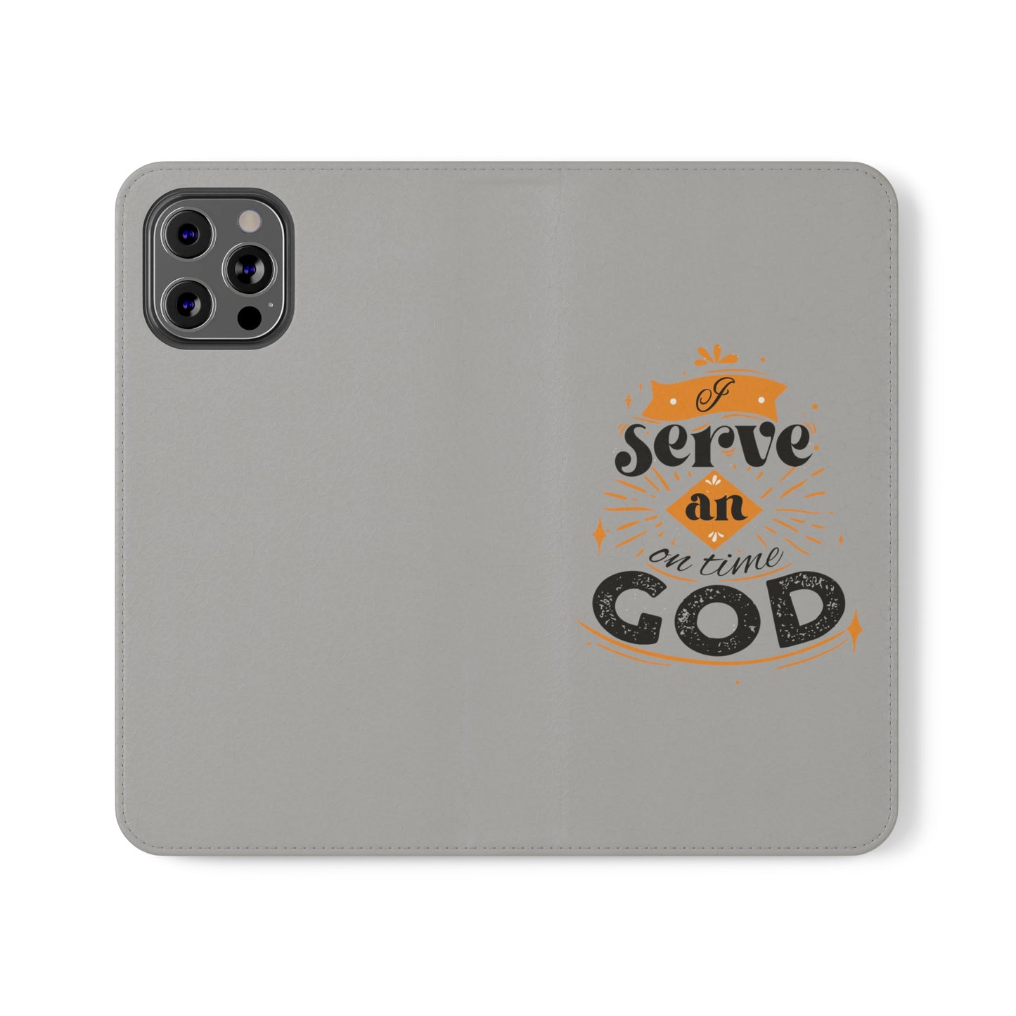 I Serve An On Time God  Phone Flip Cases