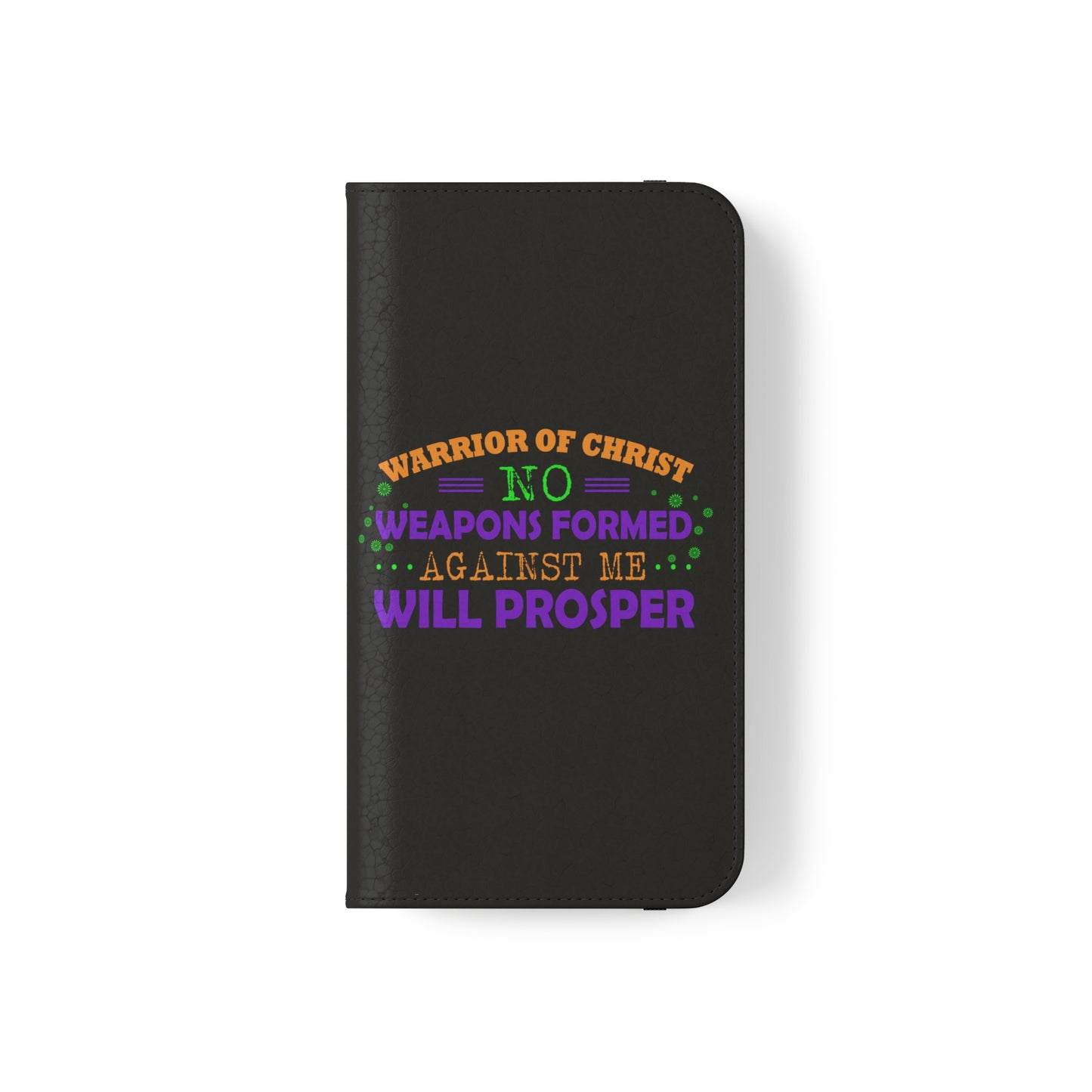 Warrior Of Christ No Weapons Formed Against Me Will Prosper Phone Flip Cases