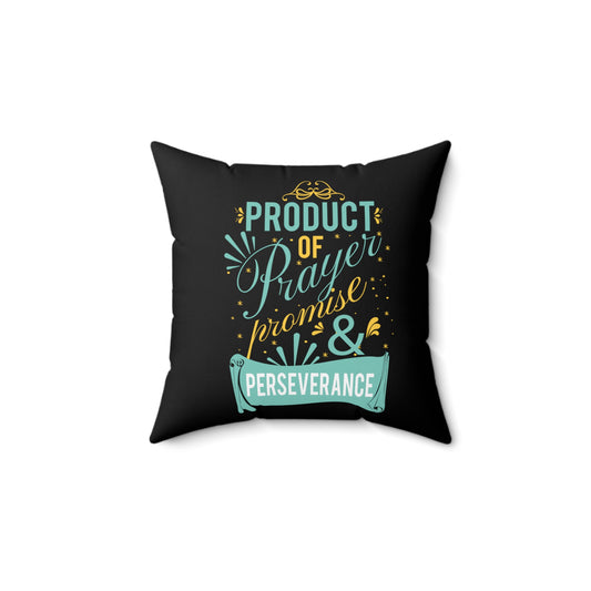 Product of promise, prayer, and perseverance pillow