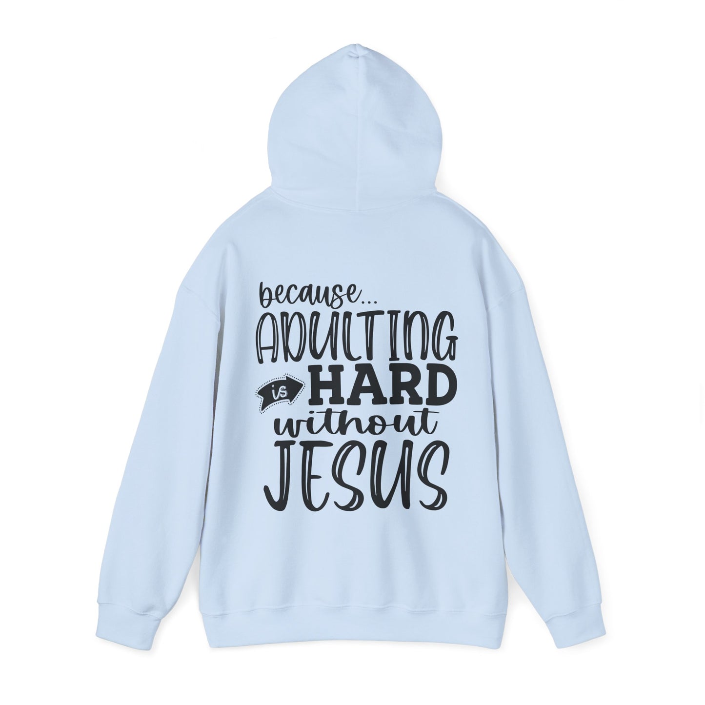 Pray On It Through It Over It Because Adulting Is Hard Without Jesus Unisex Christian Hooded Pullover Sweatshirt