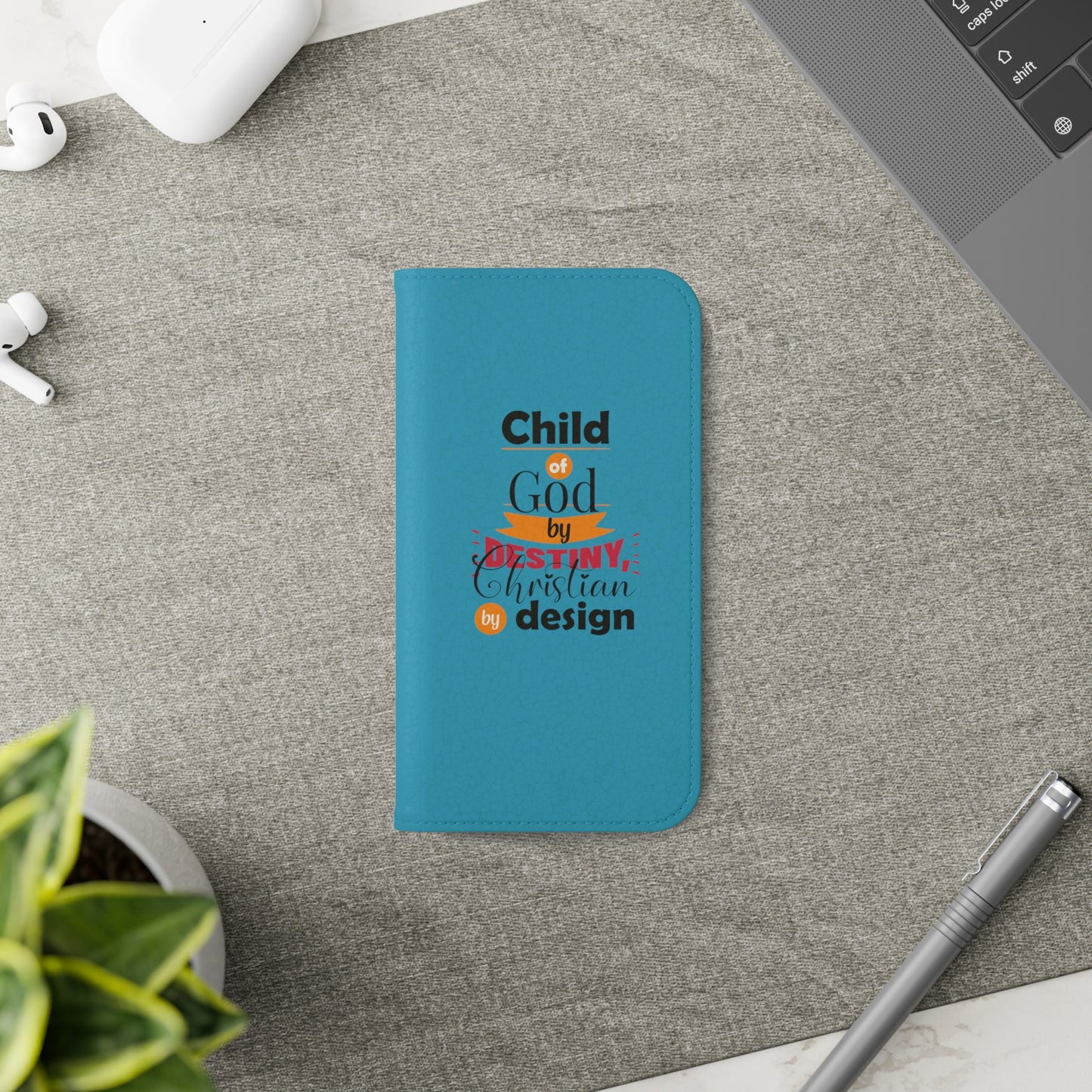 Child Of God By Destiny, Christian By Design Phone Flip Cases