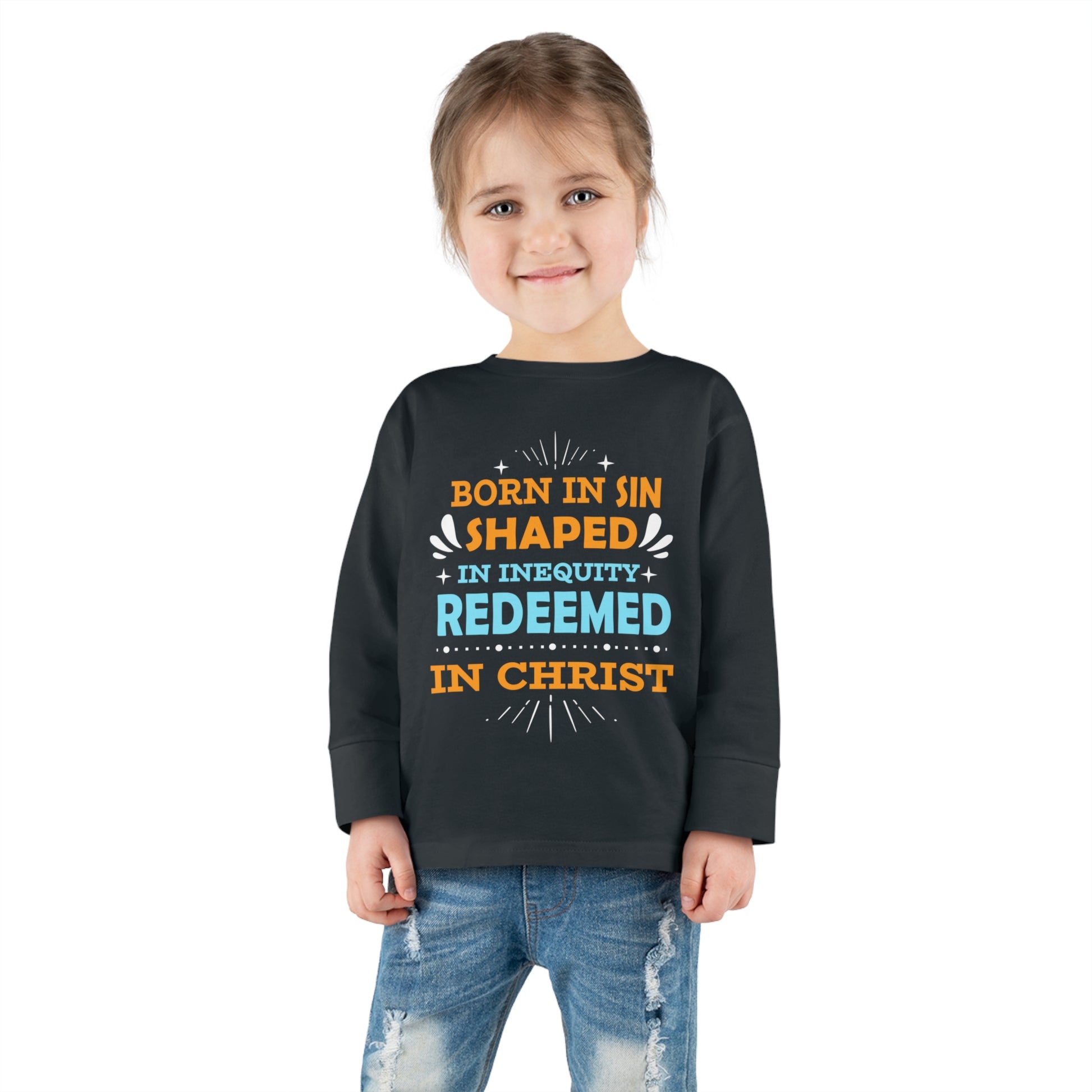 Born In Sin Shaped In Inequity Redeemed In Christ Toddler Christian Sweatshirt Printify