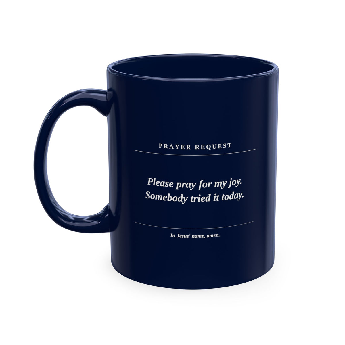 Prayer Request Ceramic Mug — "Please Pray for My Joy" Inspirational Coffee Cup