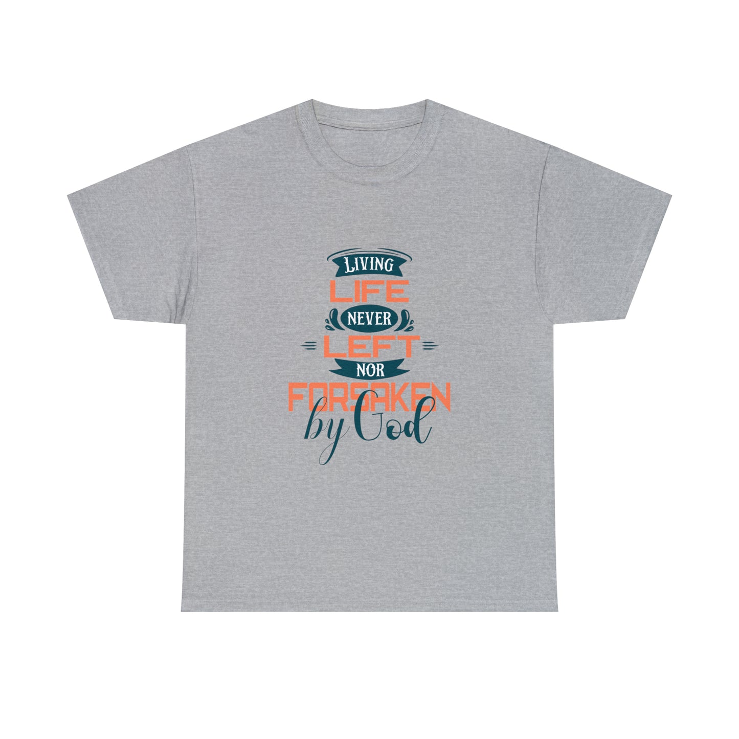 Living Life Never Left Nor Forsaken By God Unisex Heavy Cotton Tee