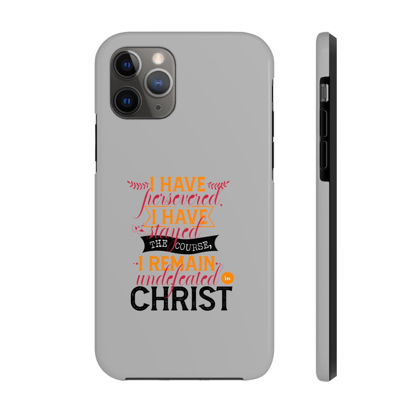 I Have Persevered I Have Stayed The Course I Remain Undefeated In Christ Tough Phone Cases, Case-Mate