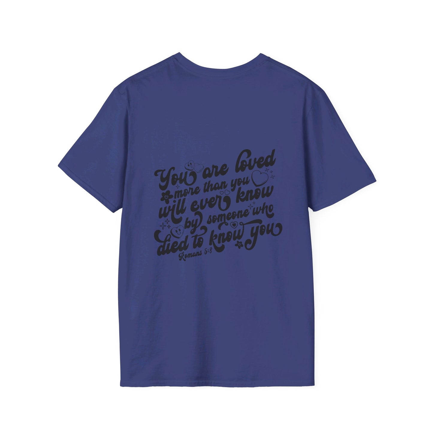 Romans 5:8 You Are Loved More Than You Will Ever Know Unisex Christian T-shirt