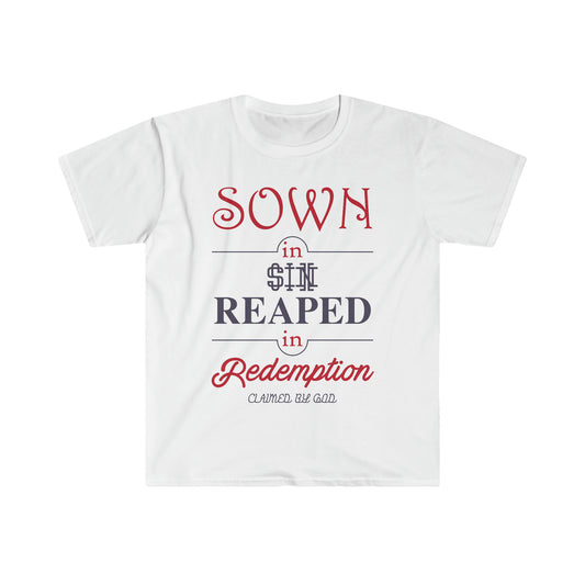 Sown in sin reaped in redemption Unisex T-shirt