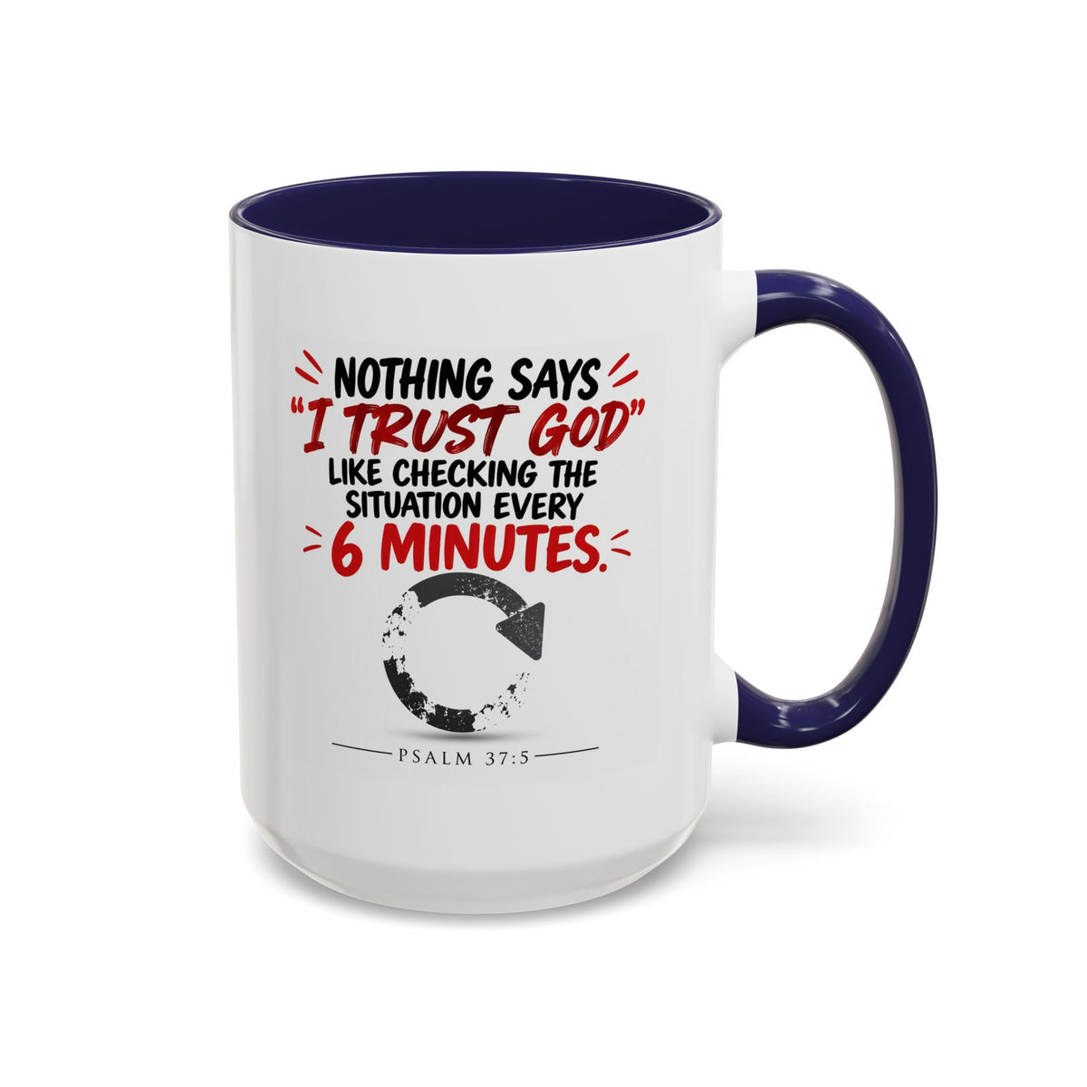 Nothing Says I Trust God Like Checking the Situation Every 6 Minutes Mug