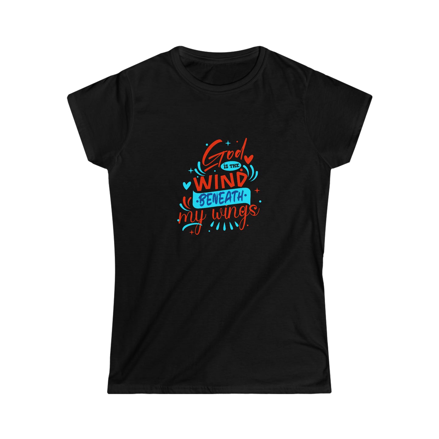 God Is The Wind Beneath My Wings Women's T-shirt