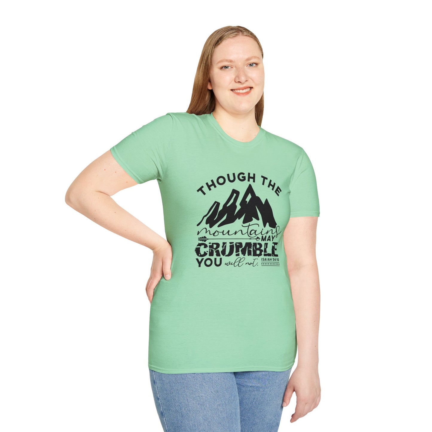 Though The Mountains May Crumble You Will Not Christian Unisex T-shirt