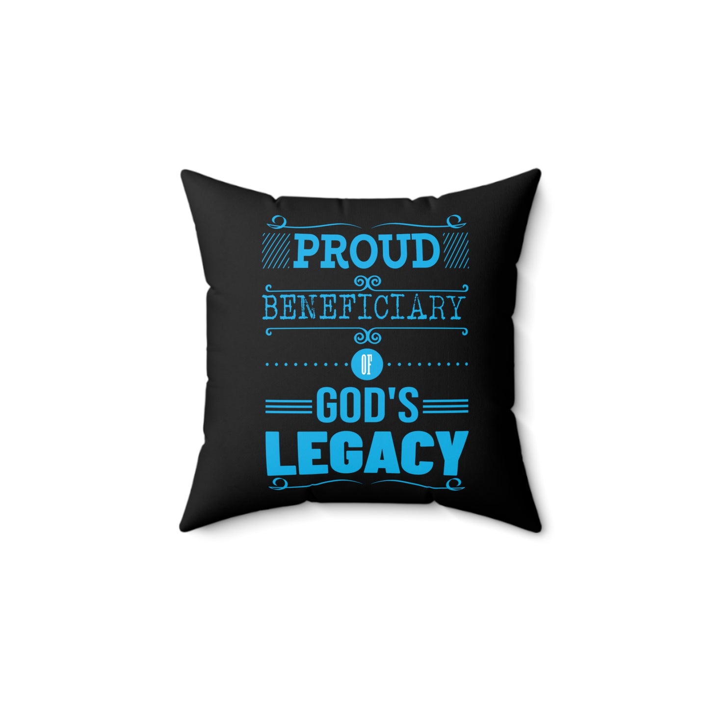Proud Beneficiary Of God's Legacy Pillow