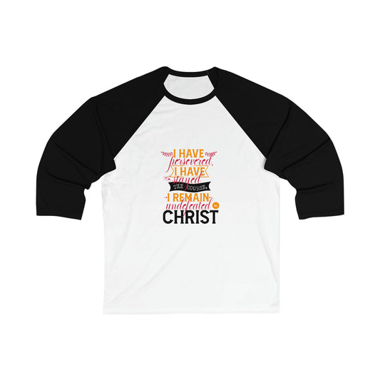 I Have Persevered I Have Stayed The Course I Remain Undefeated In Christ Unisex 3\4 Sleeve Baseball Tee