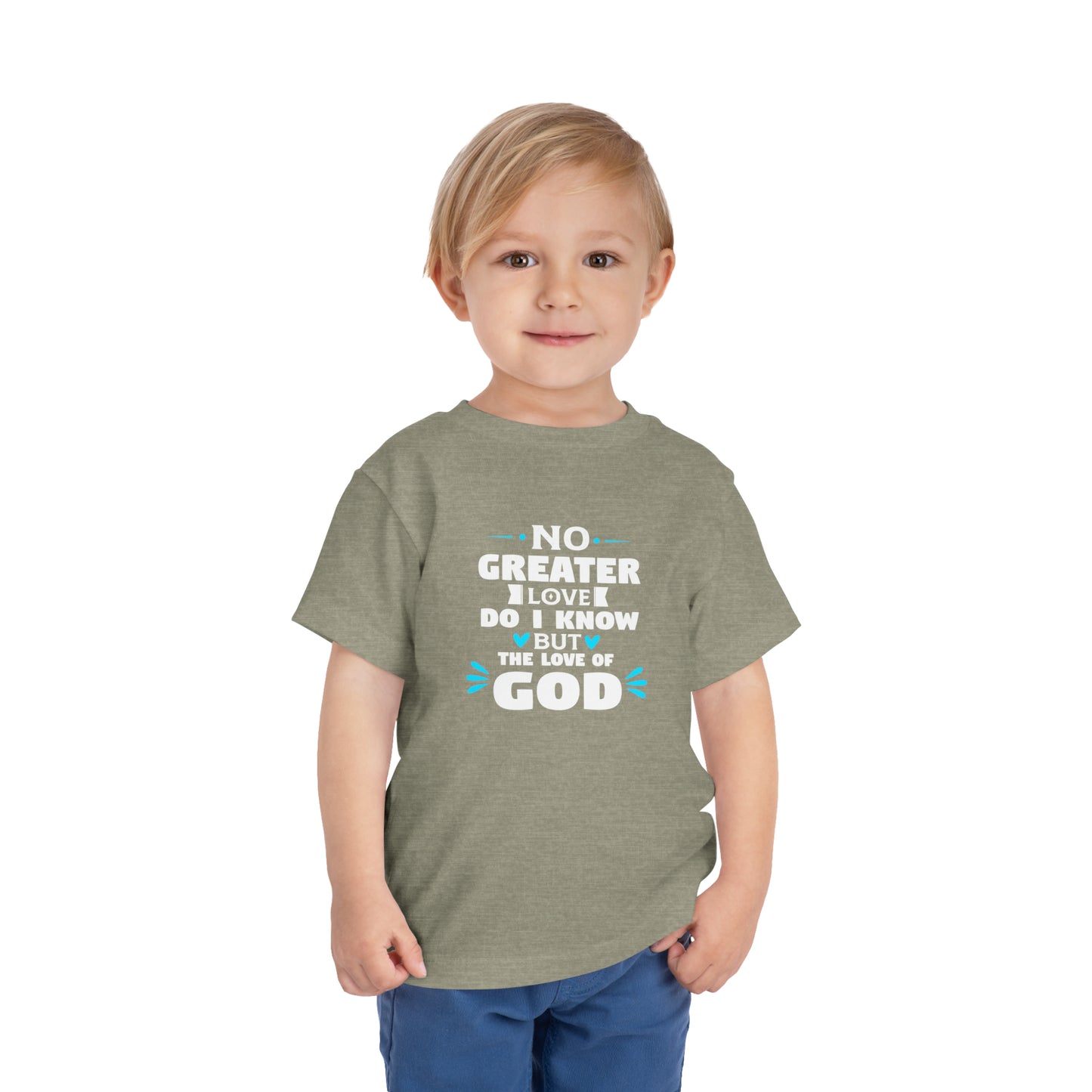 No Greater Love Do I Know But The Love Of God Toddler Christian T-Shirt Printify