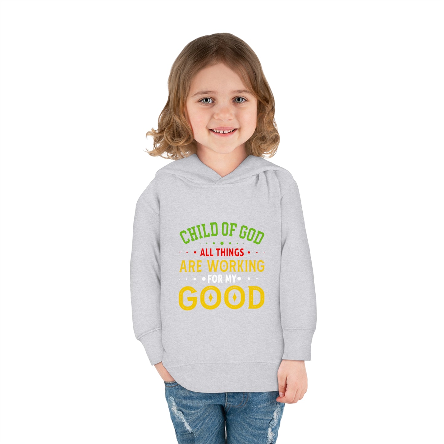 Child Of God All Things Are Working For My Good Christian Toddler Pullover Fleece Hoodie Printify