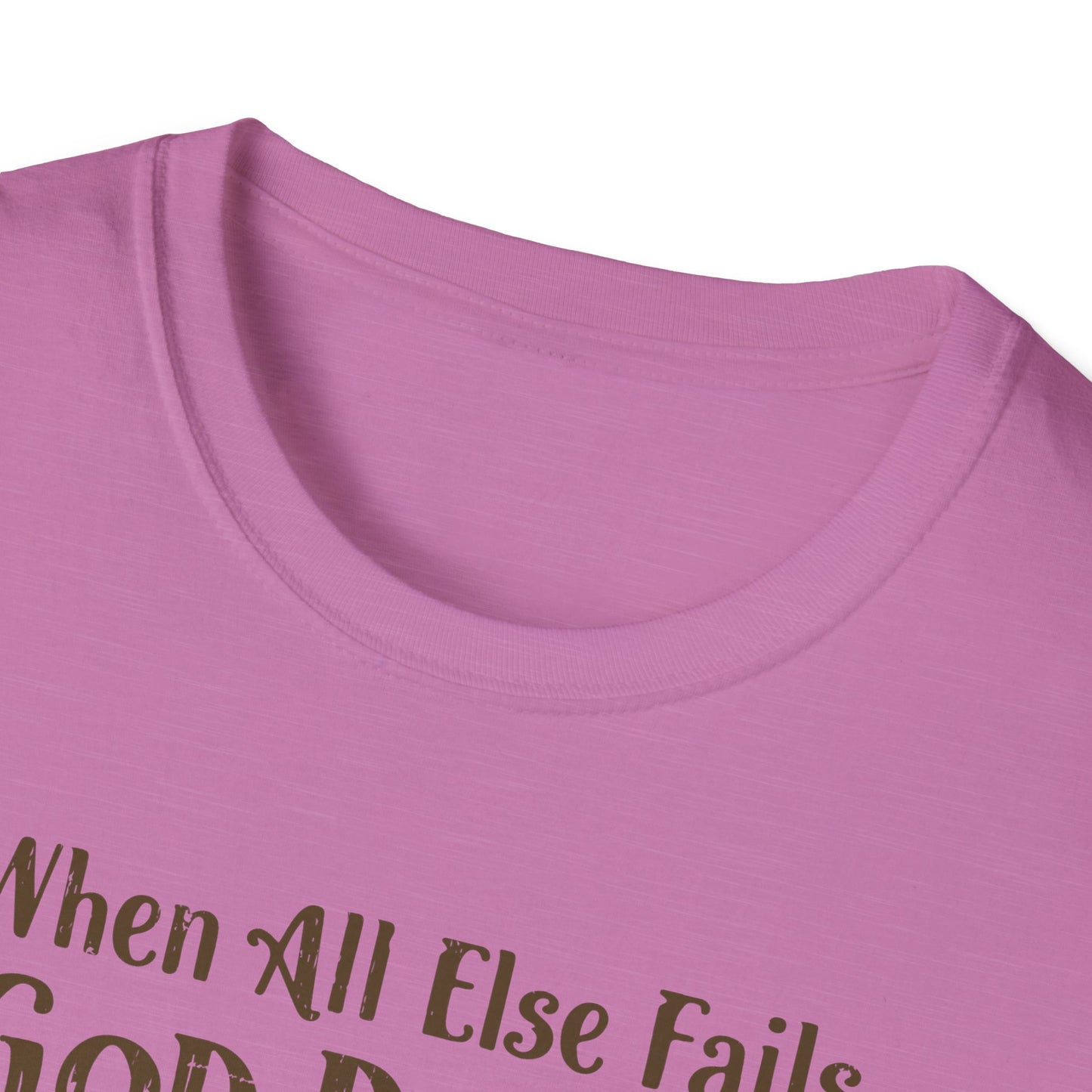 When All Else Fails God Doesn't Christian Unisex T-shirt