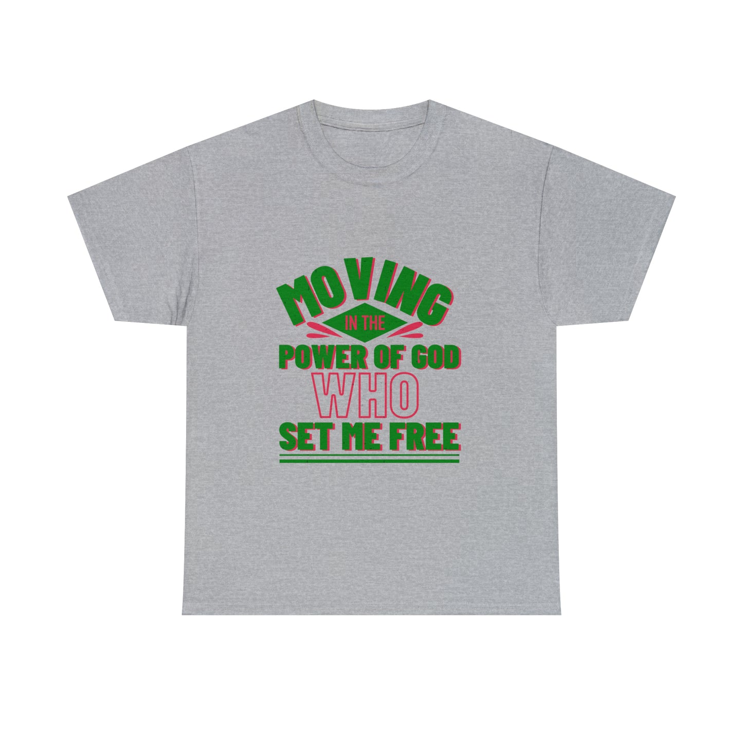 Moving In The Power Of  Who Set Me Free Unisex Heavy Cotton Tee