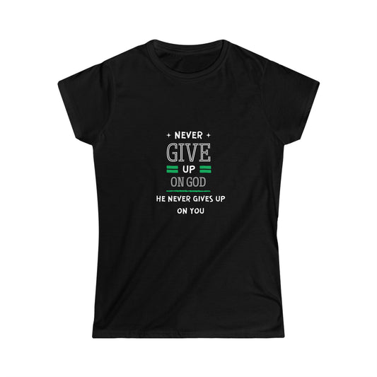 Never Give Up On God He Never Gives Up On You Women's T-shirt Printify