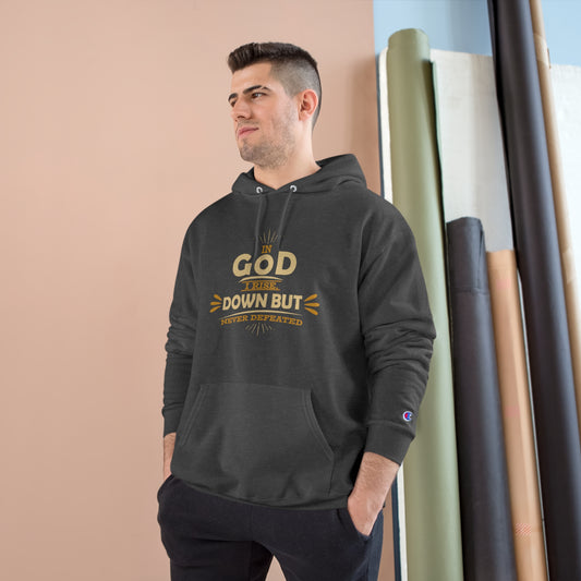 In God I Rise Down But Never Defeated Unisex Champion Hoodie