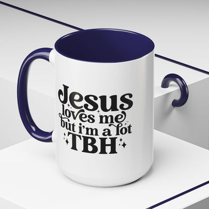 Christian Accent Coffee Mug — "Jesus Loves Me but I'm a Lot TBH" Religious Christian Gift